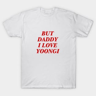 BTS - Daddy I love Yoongi T-Shirt